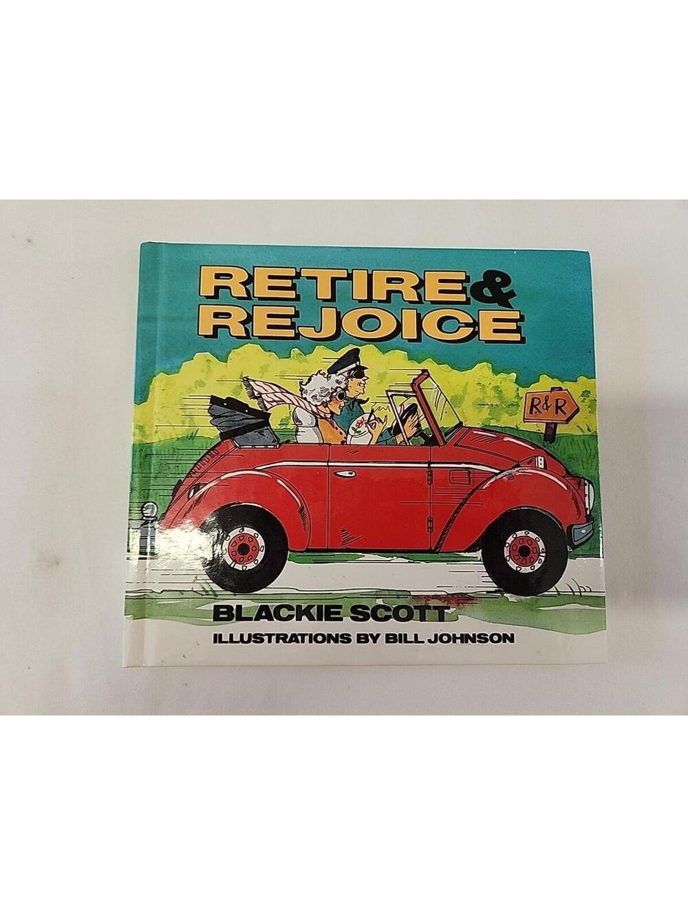 Retire and Rejoice by Blackie Scott (1988, Hardcover)